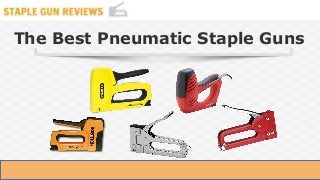 The Best Pneumatic Staple Guns
 