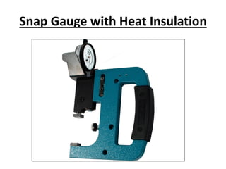 Snap Gauge with Heat Insulation
 