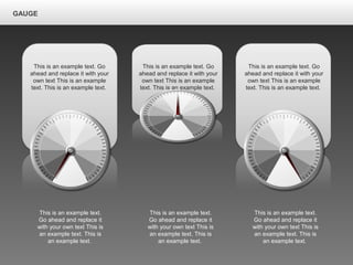 GAUGE
This is an example text.
Go ahead and replace it
with your own text This is
an example text. This is
an example text.
This is an example text. Go
ahead and replace it with your
own text This is an example
text. This is an example text.
This is an example text. Go
ahead and replace it with your
own text This is an example
text. This is an example text.
This is an example text. Go
ahead and replace it with your
own text This is an example
text. This is an example text.
This is an example text.
Go ahead and replace it
with your own text This is
an example text. This is
an example text.
This is an example text.
Go ahead and replace it
with your own text This is
an example text. This is
an example text.
 