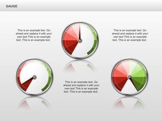 GAUGE
This is an example text. Go
ahead and replace it with your
own text This is an example
text. This is an example text.
This is an example text. Go
ahead and replace it with your
own text This is an example
text. This is an example text.
This is an example text. Go
ahead and replace it with your
own text This is an example
text. This is an example text.
 