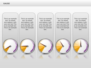 GAUGE
This is an example
text. Go ahead
and replace it with
your own text This
is an example text.
This is an example
text.
This is an example
text. Go ahead
and replace it with
your own text This
is an example text.
This is an example
text.
This is an example
text. Go ahead
and replace it with
your own text This
is an example text.
This is an example
text.
This is an example
text. Go ahead
and replace it with
your own text This
is an example text.
This is an example
text.
This is an example
text. Go ahead
and replace it with
your own text This
is an example text.
This is an example
text.
 
