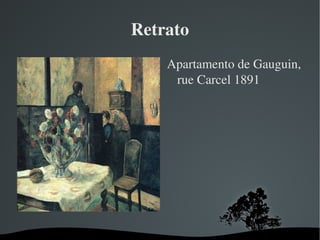 Retrato Apartamento de Gauguin, rue Carcel 1891 