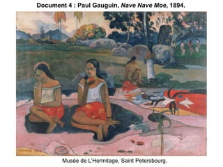 Document 4 : Paul Gauguin, Nave Nave Moe, 1894.
Musée de L’Hermitage, Saint Petersbourg.
 