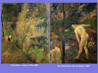 Pont-Aven, mujer y niño-1886 Dos Muchachas Que Se Bañan-1887
 