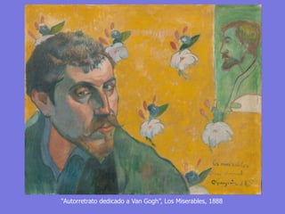 “Autorretrato dedicado a Van Gogh”, Los Miserables, 1888
 