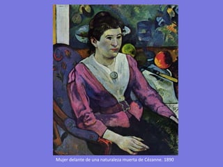 Mujer delante de una naturaleza muerta de Cézanne. 1890
 