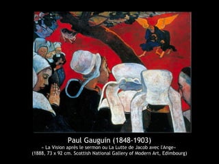 Paul Gauguin (1848-1903)
« La Vision après le sermon ou La Lutte de Jacob avec l'Ange»
(1888, 73 x 92 cm. Scottish National Gallery of Modern Art, Edimbourg)
 