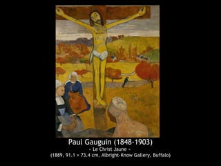 Paul Gauguin (1848-1903)
« Le Christ Jaune »
(1889, 91.1 × 73.4 cm, Albright-Know Gallery, Buffalo)
 