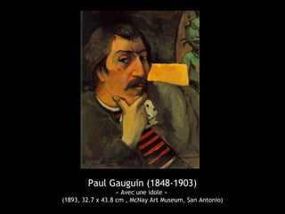 Paul Gauguin (1848-1903)
« Avec une idole »
(1893, 32.7 x 43.8 cm , McNay Art Museum, San Antonio)
 