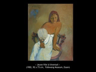 « Jeune fille à l'éventail »
(1902, 92 x 73 cm, Folkwang Museum, Essen)
 