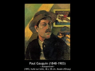 Paul Gauguin (1848-1903)
« Autoportrait»
(1893, huile sur toile, 46 x 38 cm. Musée d'Orsay)
 