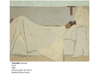 VUILLARD, Edouard
Au lit
1891
Huile sur toile, 74 x 92 cm
Musée d'Orsay, France
 