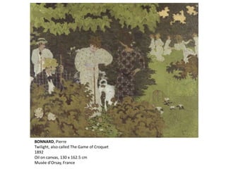 BONNARD, Pierre
Twilight, also called The Game of Croquet
1892
Oil on canvas, 130 x 162.5 cm
Musée d'Orsay, France
 