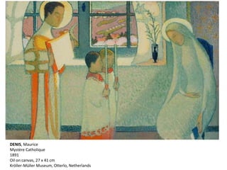 DENIS, Maurice
Mystère Catholique
1891
Oil on canvas, 27 x 41 cm
Kröller-Müller Museum, Otterlo, Netherlands
 