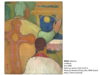 DENIS, Maurice
La Messe
vers 1890
Huile sur carton, 0.24 x 0.19 m
Photo (C) Musée d'Orsay, Dist. RMN-Grand
Palais / Patrice Schmidt
 