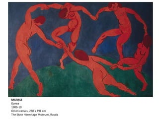 MATISSE
Dance
1909-10
Oil on canvas, 260 x 391 cm
The State Hermitage Museum, Russia
 