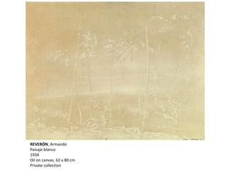 REVERÓN, Armando
Paisaje blanco
1934
Oil on canvas, 62 x 80 cm
Private collection
 