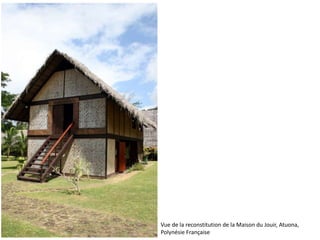 Vue de la reconstitution de la Maison du Jouir, Atuona,
Polynésie Française
 