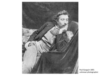 Paul Gauguin 1891
unknown photographer
 