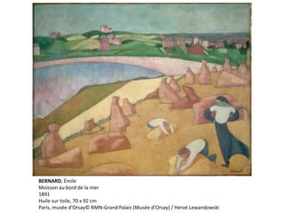 BERNARD, Émile
Moisson au bord de la mer
1891
Huile sur toile, 70 x 92 cm
Paris, musée d'Orsay© RMN-Grand Palais (Musée d'Orsay) / Hervé Lewandowski
 