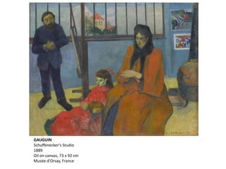 GAUGUIN
Schuffenecker's Studio
1889
Oil on canvas, 73 x 92 cm
Musée d'Orsay, France
 