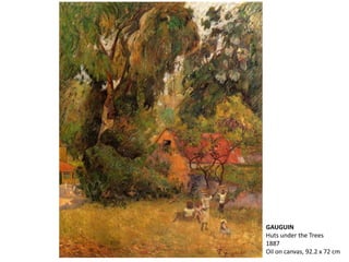 GAUGUIN
Huts under the Trees
1887
Oil on canvas, 92.2 x 72 cm
 