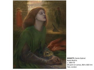 ROSSETTI, Dante Gabriel
Beata Beatrix
c. 1864-70
Oil paint on canvas, 864 x 660 mm
Tate, London
 