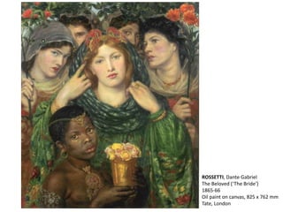 ROSSETTI, Dante Gabriel
The Beloved (‘The Bride’)
1865-66
Oil paint on canvas, 825 x 762 mm
Tate, London
 