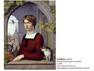 OVERBECK, Friedrich
Portrait of the Painter Franz Pforr
c. 1810
Oil on canvas, 62 x 47 cm
Nationalgalerie, Staatliche Museen zu Berlin
 