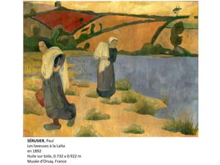 SÉRUSIER, Paul
Les laveuses à la Laïta
en 1892
Huile sur toile, 0.732 x 0.922 m
Musée d'Orsay, France
 
