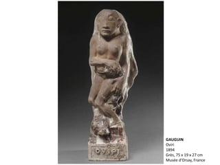 GAUGUIN
Oviri
1894
Grès, 75 x 19 x 27 cm
Musée d'Orsay, France
 