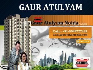 GAUR ATULYAM
Gaur Atulyam Noida Noida
Omicron 1 Greater
CALL ::+91-9999727381
CALL +91-9999727381

www.gauratulyamnoida.com
www.gauratulyamnoida.com

 