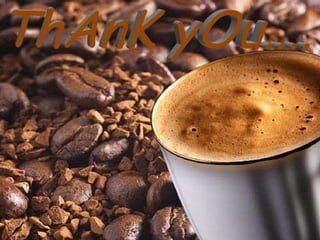 Contd...Coffee ConsumptionAccording to London-based International Coffee Organisation (ICO) that India will double its consumption levels in the next ten years.GDP Growth Rate Of YouthThe GDP growth rate is about 9%for the youth population and thattoo, a well earningyouth population.