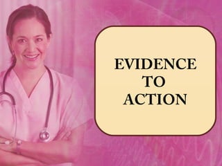 EVIDENCE
   TO
 ACTION
 
