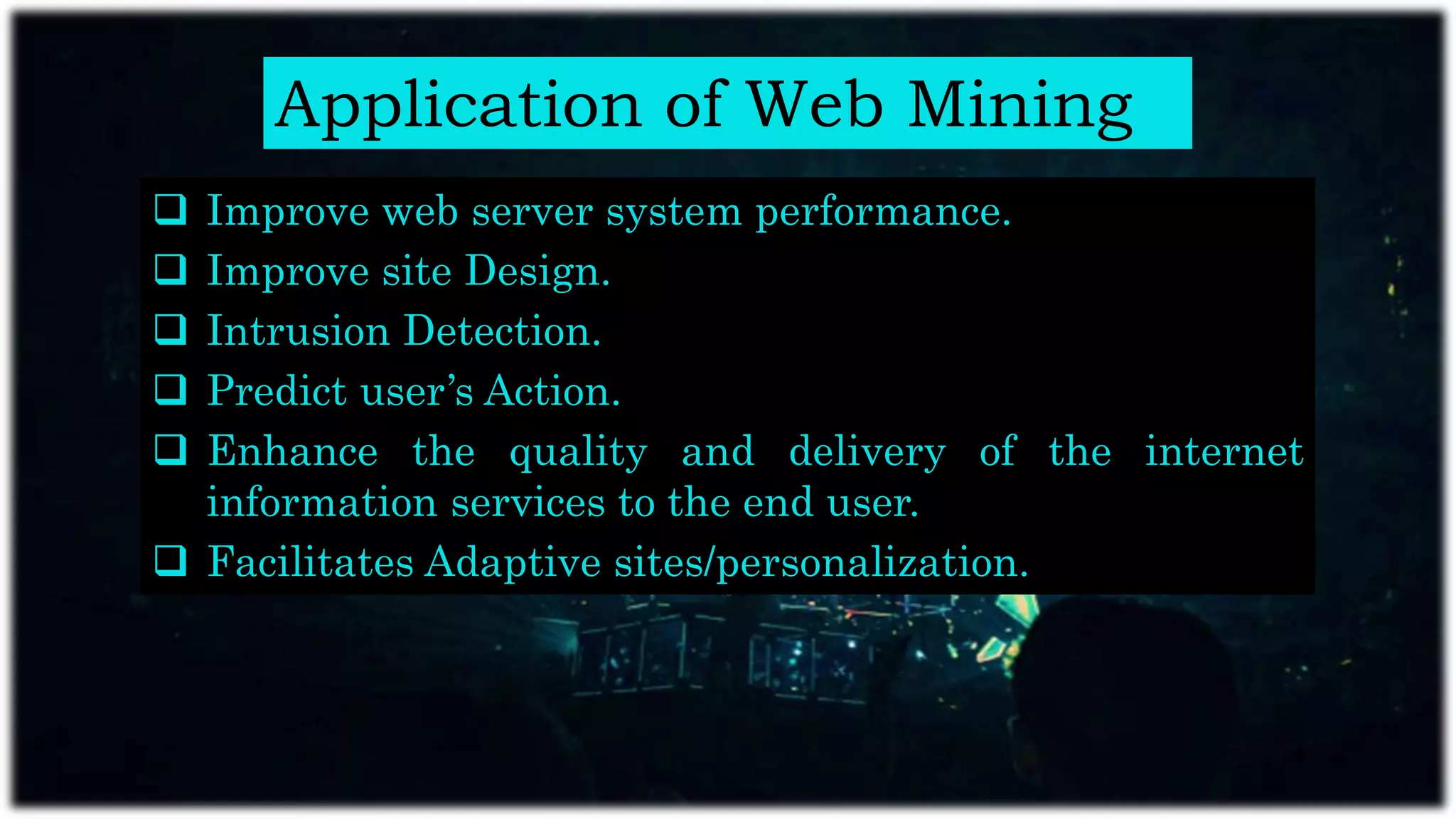 Application of Web Mining
 Improve web server system performance.
 Improve site Design.
 Intrusion Detection.
 Predict user’s Action.
 Enhance the quality and delivery of the internet
information services to the end user.
 Facilitates Adaptive sites/personalization.
 