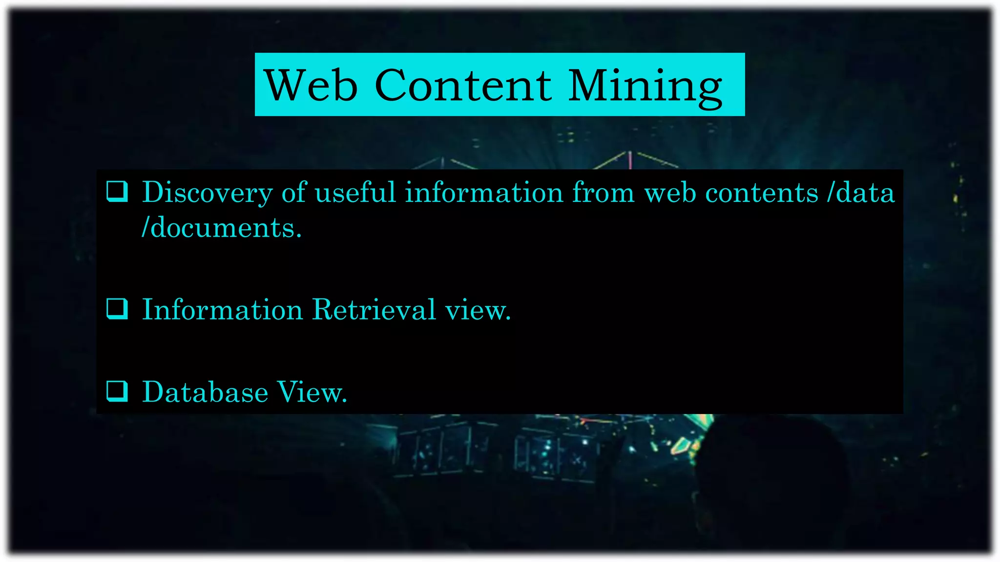 Web Content Mining
 Discovery of useful information from web contents /data
/documents.
 Information Retrieval view.
 Database View.
 