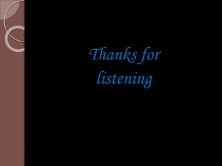 Thanks for 
listening 
