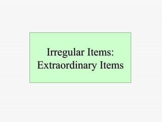 Irregular Items: Extraordinary Items 