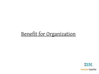 Benefit for Organization
 