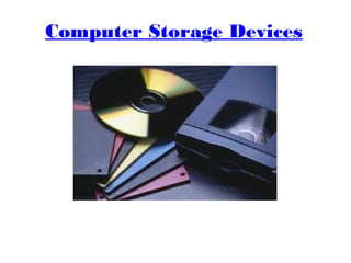 Computer Storage Devices
 