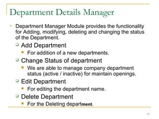Admin Details Manager
 In this Module a software administrator can Add / modify
or delete Admin user.
 Add Admin
 Addition of a new add admin user
 Edit Admin
 For editing admin user name or password of an
existing admin user
 Delete Admin
 Deletion of an existing admin user
17
 