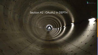 10
Section #2 : OAuth2 in DEPTH
 