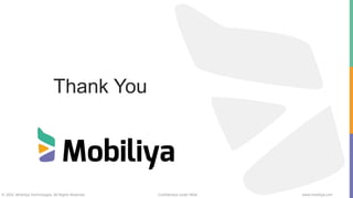 © 2015. Mobiliya Technologies. All Rights Reserved Confidential under NDA www.mobiliya.com
Thank You
 