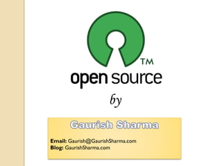 Email: Gaurish@GaurishSharma.com
Blog: GaurishSharma.com
by
 