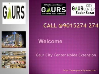 Welcome
Gaur City Center Noida Extension
http://www.gaur-citycenter.com
 