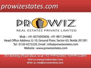 prowizestates.com
Visit us:-www.prowizestates.com,
Write us:-info@prowizestates.com.
.
 