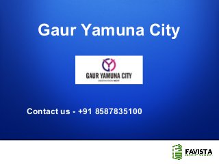 Gaur Yamuna City

Contact us - +91 8587835100

1

 