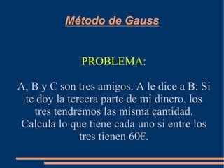Método de Gauss ,[object Object]