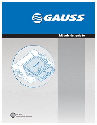 ISO 9001
Sistema de Gestão de Qualidade
Módulo de Ignição
 