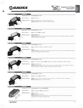 Reguladores de Voltagem




                                                                                                                                                                                                                                     Reguladores
                                                                                                                                                                                                                                               Regulators
                                                                                                                                                                                                              Voltage Regulators


                     HITACHI                                          GA255
                                        D-                           Especificações / Features: 14V, Campo Positivo / ‘A’ circuit

                                                                     Substitui / Replaces:       Hella: 5DR 004 244-001

                                                                     Aplicação / Application:    OPEL: 1999-up Opel Astra, Vectra 1.7L 1999-up Opel Corsa w/AC 1.7L
                                                                                                 Alternador / Alternator: HITACHI: LR1100502E, LR1100502F, LR170509E
                                                                 b+
        L                                             b+
                                                      DF
        w

                          w

                     HITACHI                                          GA256
                                                                     Especificações / Features: 14V, Campo Positivo / ‘A’ circuit
                                            D-

                                                                     Substitui / Replaces:       Hitachi: L185G2340, Subaru: 23815-AA050

                                                                     Aplicação / Application:    SUBARU, NISSAN: 240SX
                                                                                                 Alternador / Alternator: HITACHI: LR180-742, LR185-701, LR185-701H, LR185-702, LR190-724, SUBARU: 23700-AA210, 23700-AA210F,
S                                                                     w                          23700-AA211, 23700-AA211F, 23700-AA34A
    L
                                   DF                      b+




                     HITACHI                                          GA257
                                        D-                           Especificações / Features: 14V, Campo Positivo / ‘A’ circuit

                                                                     Substitui / Replaces:       Hitachi: L1100G3340; L1100G53402; L1100G8340; L1110G9340

                                                                     Aplicação / Application:    NISSAN
                                                                                                 Alternador / Alternator: HITACHI: LR1110-705, LR1110-705B, LR1110-707, LR1110-707E, LR1125-702, LR1125-702B, NISSAN: 23100-31U01,
S                                                                     w                          23100-31U02, 23100-40U00, 23100-6P000, 23100-6P005

L
                                   DF                      b+



                     HITACHI                                          GA258
                                                      L              Especificações / Features: 14V, Campo Positivo / ‘A’ circuit
                                                           S
                D-
                                                                     Substitui / Replaces:       Hitachi: J134; L170G6315; L180G23401, Nissan: 22020-85M10, 23215-0M000, 23215-0M800, 23215-0M801, 23215-0M810

                                                                     Aplicação / Application:    NISSAN: Altima, 200SX, Pickup
                                                                                                 Alternador / Alternator: HITACHI: LR160-727, LR170-745, LR170-748, LR170-748B, LR180-741, LR180-741H, LR180-741S, LR180-744,
                                                                                                 NISSAN: 23100-0M003, 23100-0M005, 23100-0S200, 23100-0S300, 23100-1E800, 23100-4B400

                                                 DF
                              b+

                     w
                     HITACHI                                          GA259
                                        D-                           Especificações / Features: 14V, Campo Positivo / ‘A’ circuit

                                                                     Substitui / Replaces:       Hitachi: L185G-2340, Subaru: 23815-AA050

                                                                     Aplicação / Application:    SUBARU: Forester 2.0; Impreza 1.6, 1.8; Impreza 2.0 GT Turbo; Legacy 2.0, 2.2 KIA: Sephia 1.8L; Spectra 1.8L; Sportage 2.0L
                                                                                                 Alternador / Alternator: KIA: OK012-18-300, OK241-18-300
                                                                D+

        S
                                        DF
            L



                     HITACHI                                          GA830
                                                                     Especificações / Features: 14V, Campo Positivo / ‘A’ circuit, Terminais BSRLFE

                                                                     Substitui / Replaces:       Hitachi: TR1Z-43/53/62/64, Nissan: 23125-W1700/1701

                                                                     Aplicação / Application:    ISUZU: Pick up Diesel;
                                                                                                 NISSAN: Maxima Diesel, Sentre, Pick up
                                                           D-                                    Alternador / Alternator: HITACHI: LR140130B/ 130P /131 /131B/ 138, LR150-55B, LR150-133, LR150-133B. ISUZU: 8-94155-308-5/
                                                      DF
                                                  L                                              8-94234-987-2/ 987-3, 8-94238-453-2, 8-94246-956-0/ 956-1
                                             R
                                        S
                                   b+



                                                                                                                                                                                                                                23
 